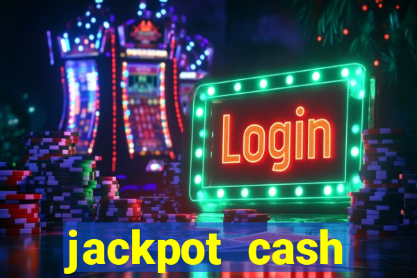 jackpot cash slots-jogos de cassino