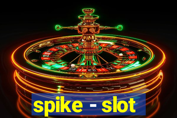 spike - slot