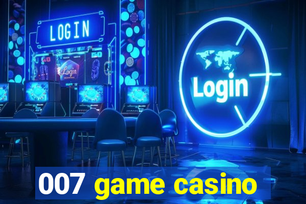 007 game casino