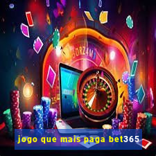 jogo que mais paga bet365