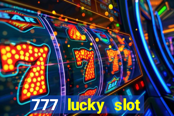 777 lucky slot online casino