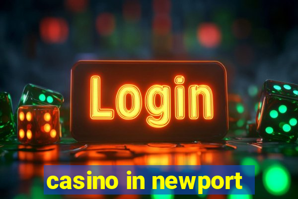 casino in newport