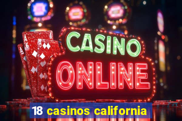 18 casinos california