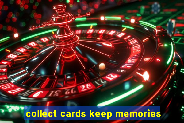 collect cards keep memories