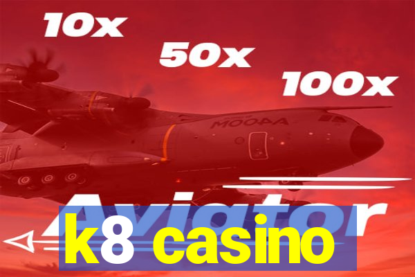 k8 casino