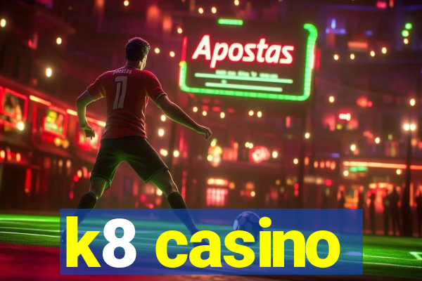 k8 casino