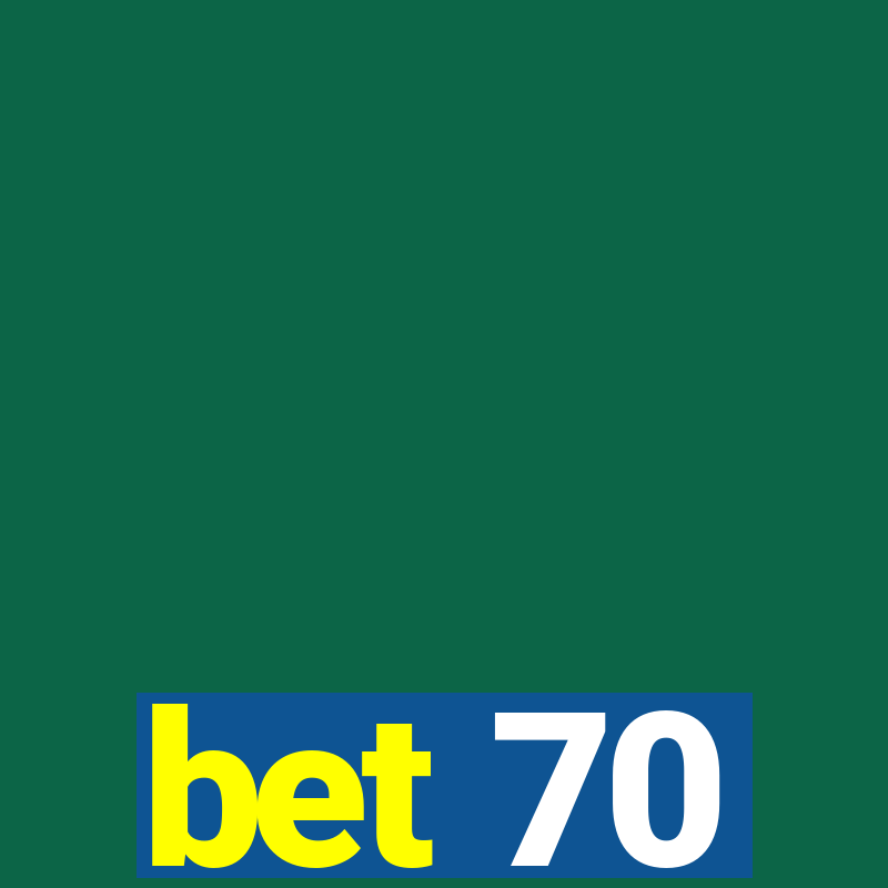 bet 70