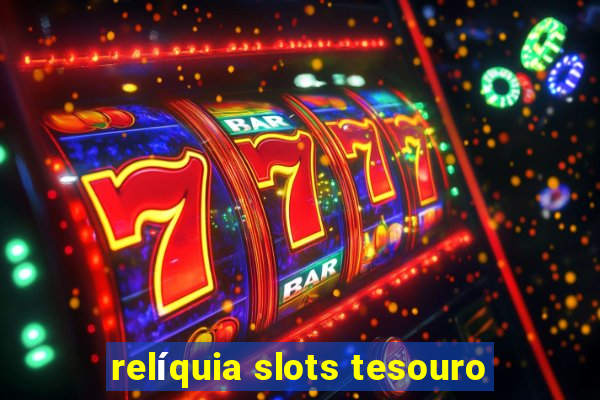 relíquia slots tesouro