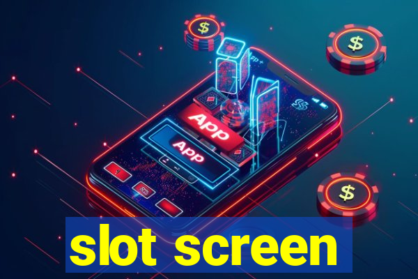 slot screen