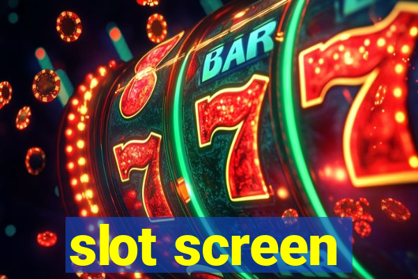 slot screen