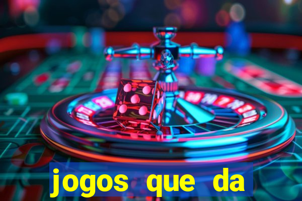 jogos que da dinheiro sem depositar