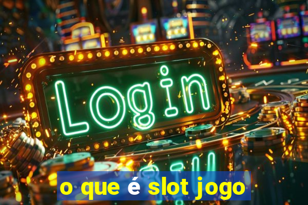 o que é slot jogo