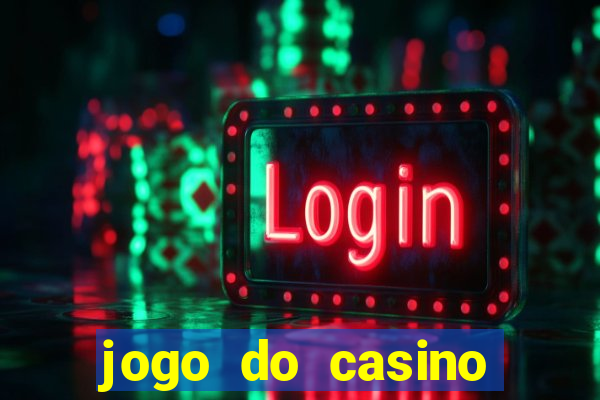 jogo do casino para ganhar dinheiro