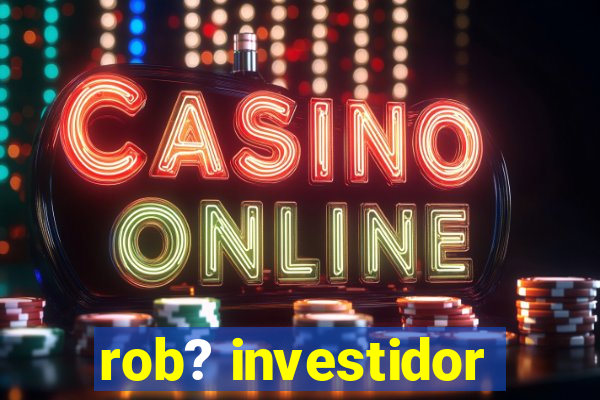 rob? investidor