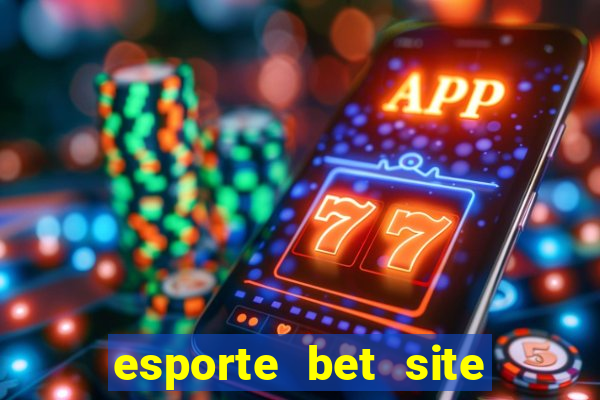 esporte bet site de aposta