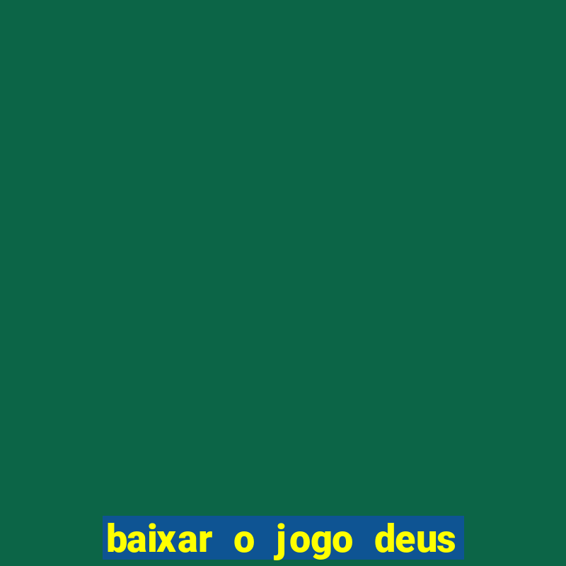 baixar o jogo deus da guerra