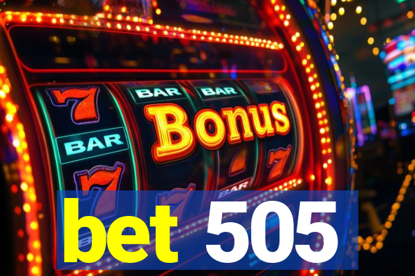 bet 505