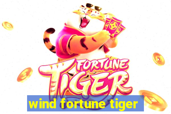 wind fortune tiger