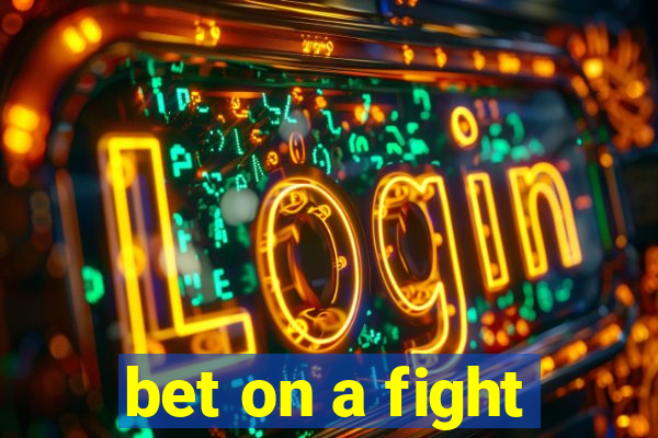 bet on a fight