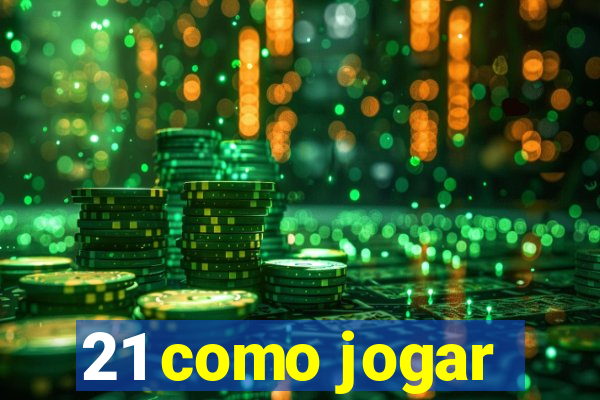 21 como jogar