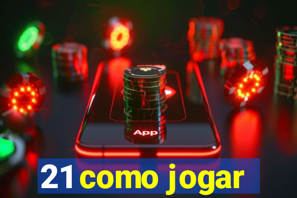 21 como jogar