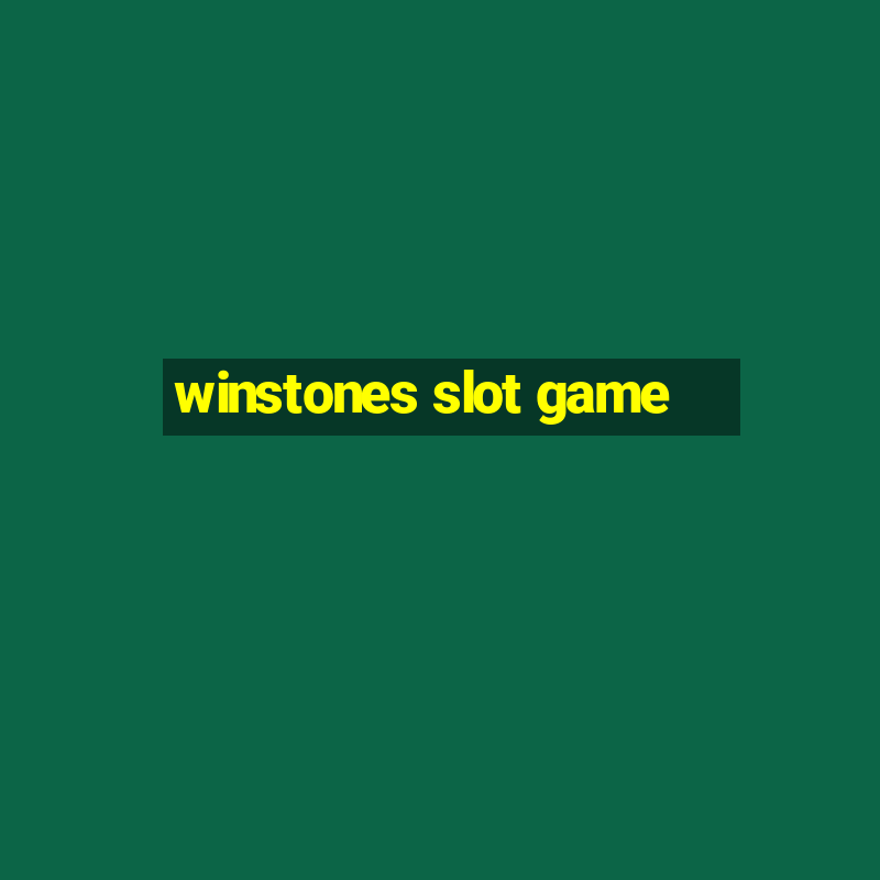 winstones slot game