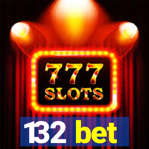 132 bet