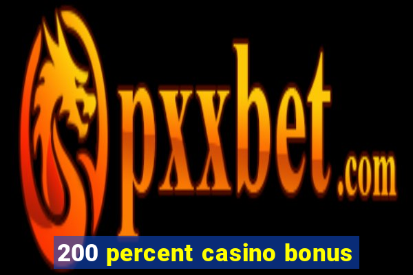 200 percent casino bonus