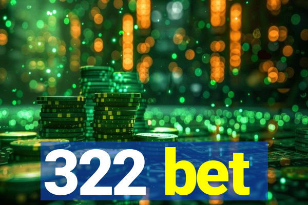 322 bet