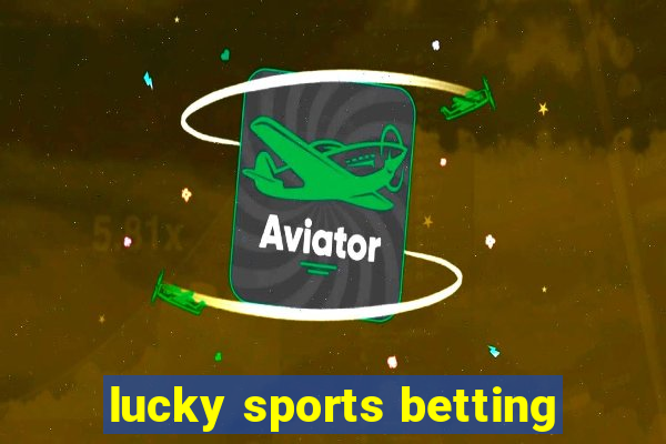 lucky sports betting