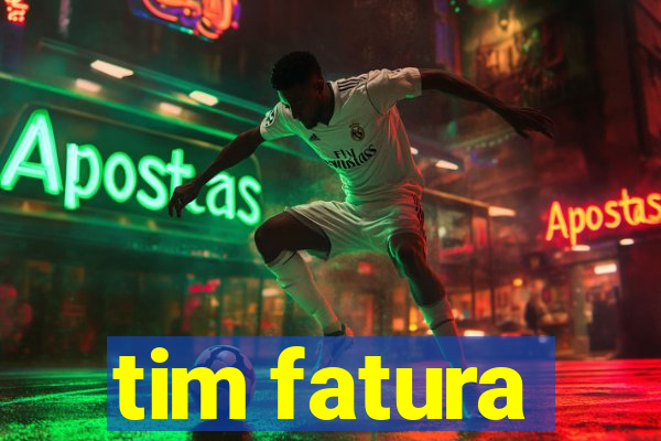 tim fatura