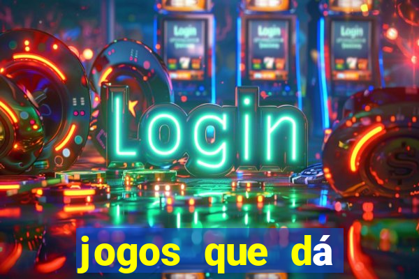 jogos que dá dinheiro na internet