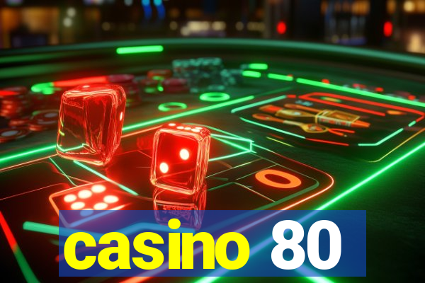 casino 80