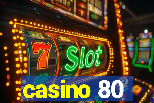 casino 80