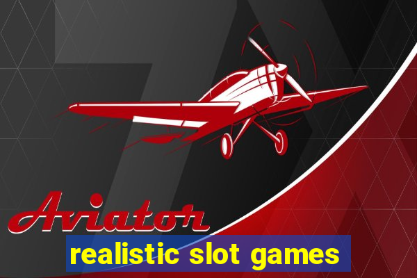 realistic slot games