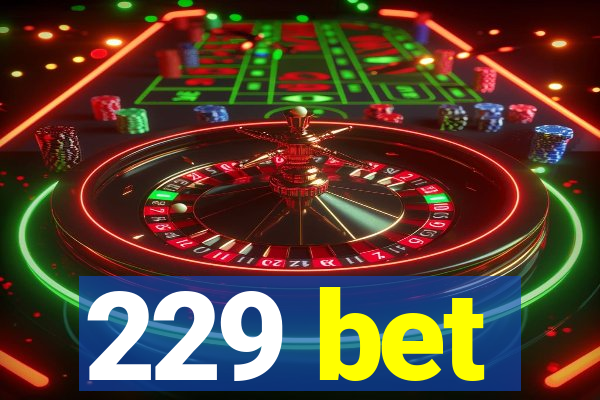 229 bet