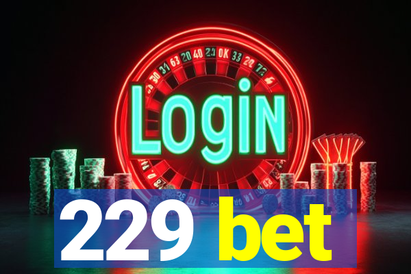 229 bet