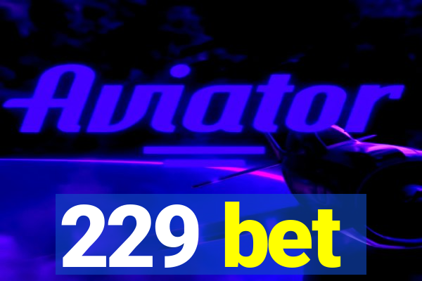 229 bet