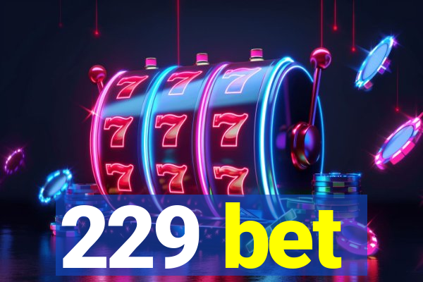 229 bet