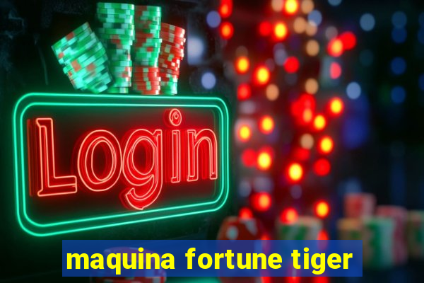 maquina fortune tiger