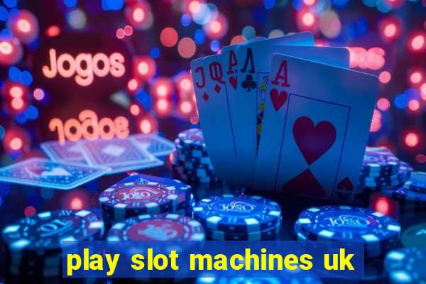 play slot machines uk