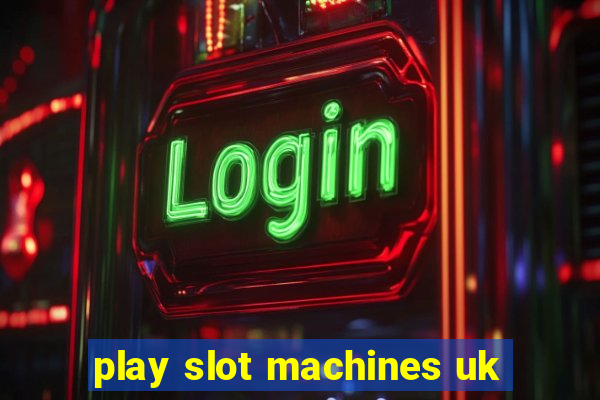 play slot machines uk