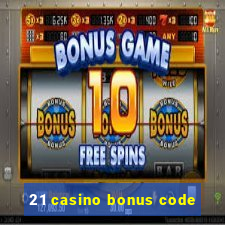 21 casino bonus code