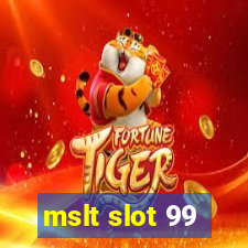 mslt slot 99