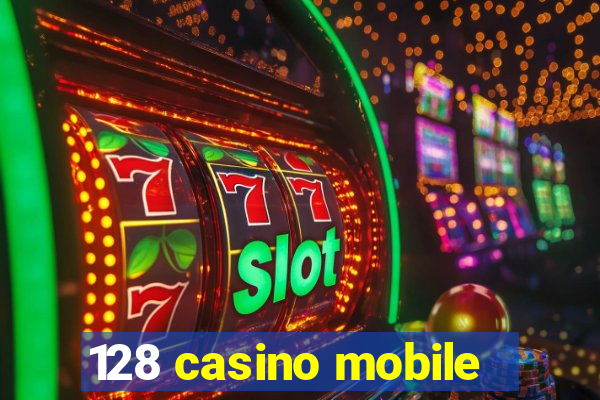 128 casino mobile