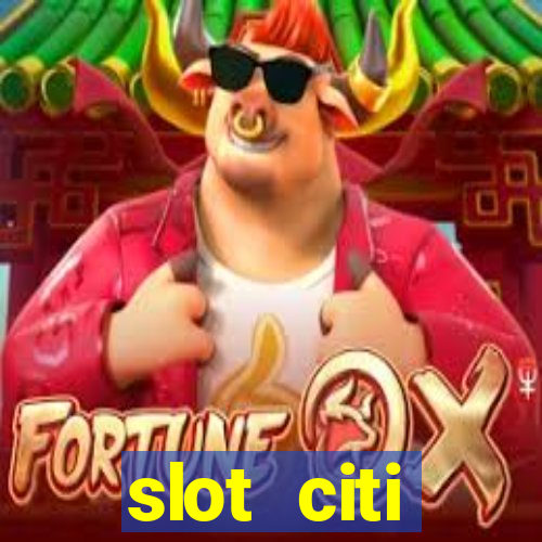 slot citi бонусы за регистрацию киев