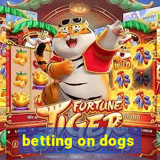 betting on dogs