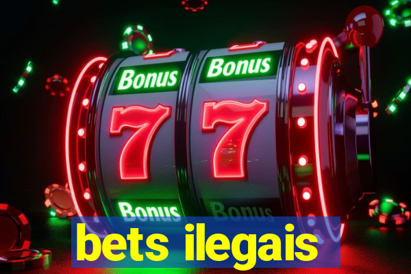 bets ilegais