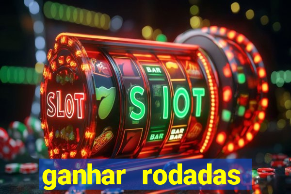 ganhar rodadas gratis sem deposito