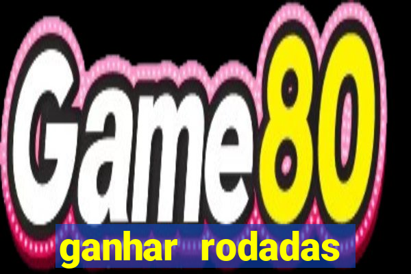 ganhar rodadas gratis sem deposito